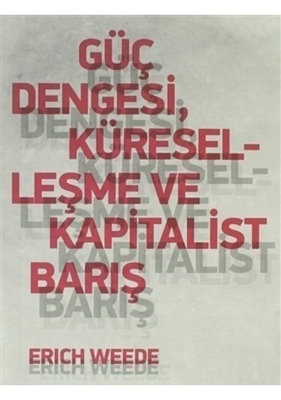 Güç Dengesi Küreselleşme ve Kapitalist Barış - Erich Weede - Liman Yayınları