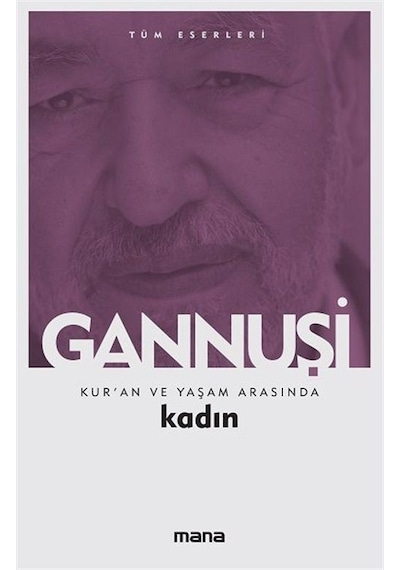 Kur'an ve Yaşam Arasında Kadın - Raşit El Gannuşi - Mana Yayınları