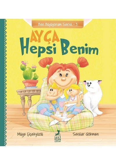 Ayça-Hepsi Benim-Ben Büyüyorum Serisi 3 - Müge Çiçekyüzlü - Ren Kitap