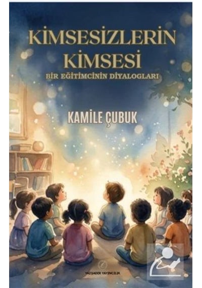 Kimsesizlerin Kimsesi / Kamile Çubuk