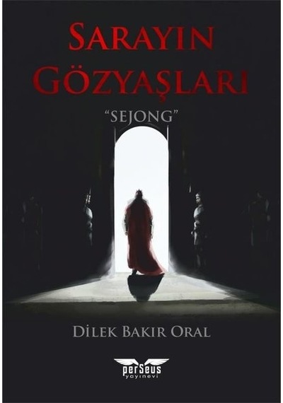 Sarayın Gözyaşları - Dilek Bakır Oral - Perseus Yayınevi
