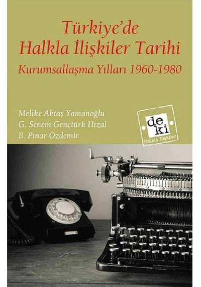 Türkiye'de Halkla İlişkiler Tarihi Kurumsallaşma Yılları 1960-1980 1.baskı Ve İmzalı İthaflı