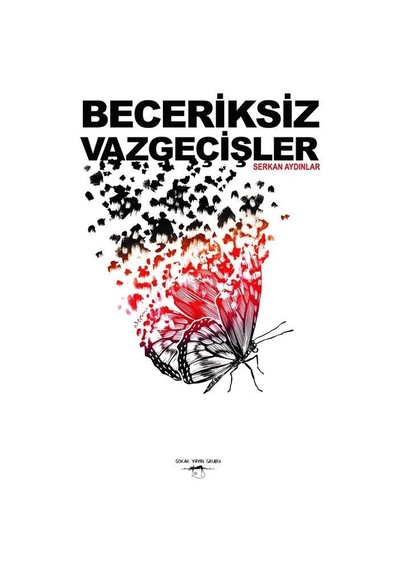 Beceriksiz Vazgeçişler - Serkan Aydınlar - Sokak Kitapları Yayınları