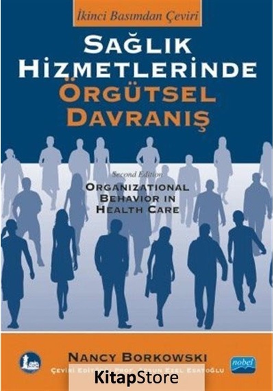 Sağlık Hizmetlerinde Örgütsel Davranış / Nancy Borkowski
