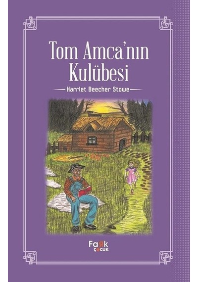 Tom Amca'nın Kulübesi - Harriet Beecher Stowe - Fark Çocuk
