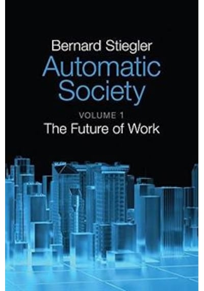 Automatic Society 1: The Future Of Work 9781509506316