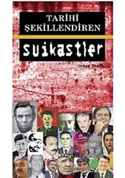 Tarihi Şekillendiren Suikastler - Orhan Erdem - Yeşil Elma Yayıncılık