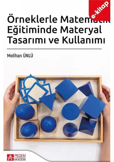 Örneklerle Matematik Eğitiminde Materyal Tasarımı Ve Kullanımı E-