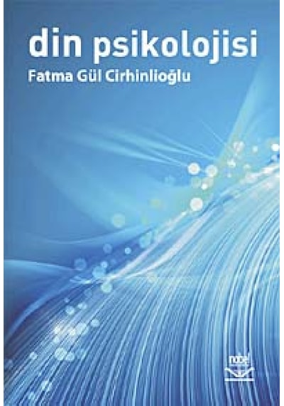 Din Psikolojisi - Fatma Gül Cirhinlioğlu - Nobel Akademik Yayıncılık