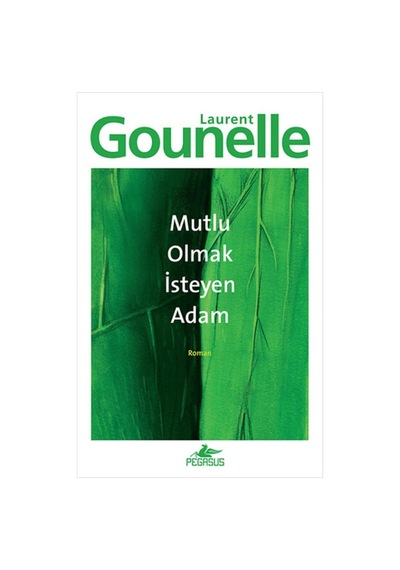Mutlu Olmak İsteyen Adam - Laurent Gounelle - Pegasus