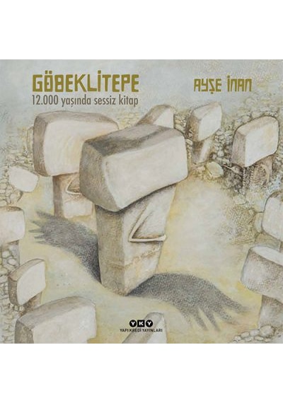 Göbeklitepe 12.000 Yaşında Sessiz Kitap Yapı Kredi Yayınları