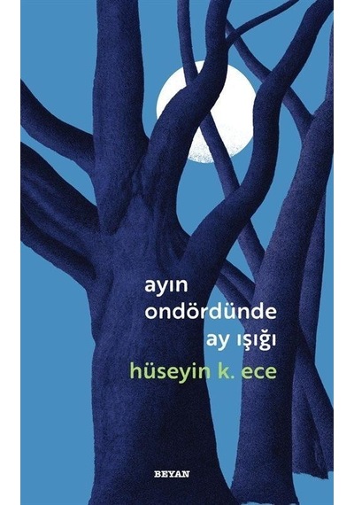 Ayın Ondördünde Ay Işığı - Hüseyin K. Ece - Beyan Yayınları