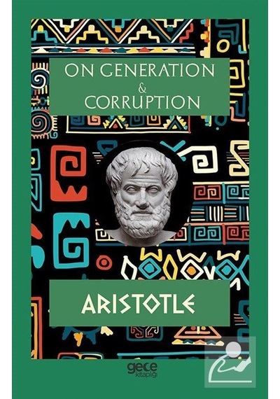 On Generatıon & Corruptıon - Aristotle - Gece Kitaplığı