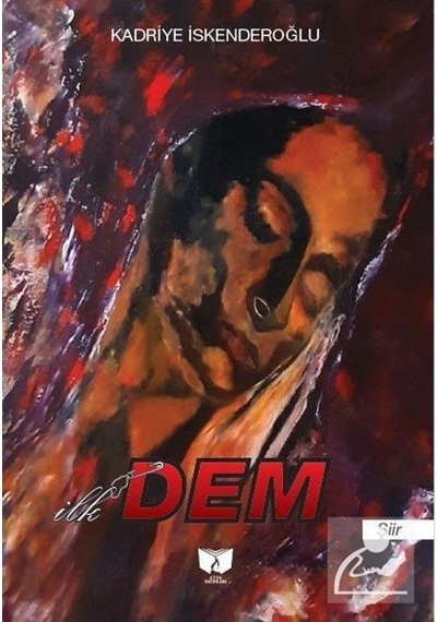 İlk Dem - Kadriye İskenderoğlu - Ateş Yayınları