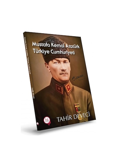 Mustafa Kemal Atatürk Türkiye Cumhuriyeti/Tahir Deveci