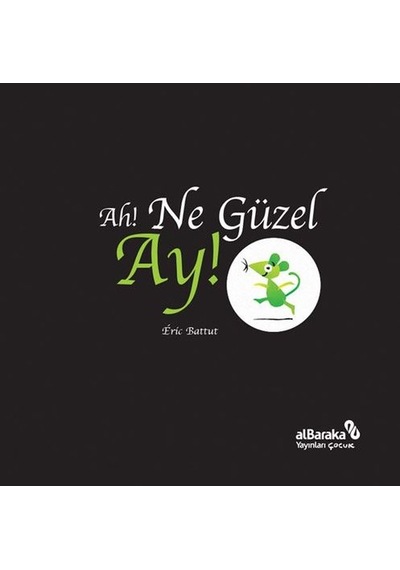 Ah! Ne Güzel Ay! - Eric Battut - alBaraka Yayınları