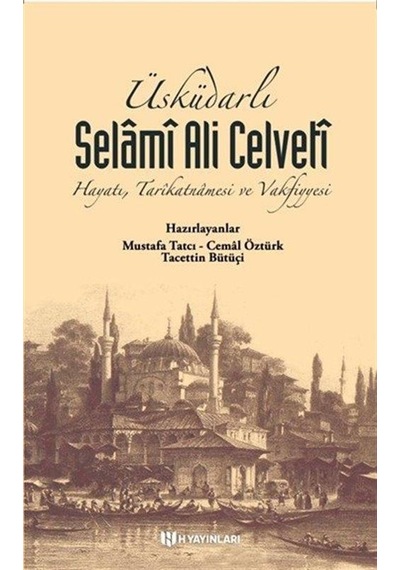 Üsküdarlı Selamî Ali Celvetî & Hayatı Tarîkatnamesi Ve Vakfiyyesi