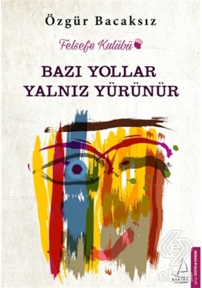 Bazı Yollar Yalnız Yürünür -  Özgür Bacaksız -  Destek Yayınları