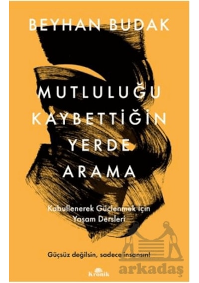 Mutluluğu Kaybettiğin Yerde Arama Kronik Kitap Ciltli