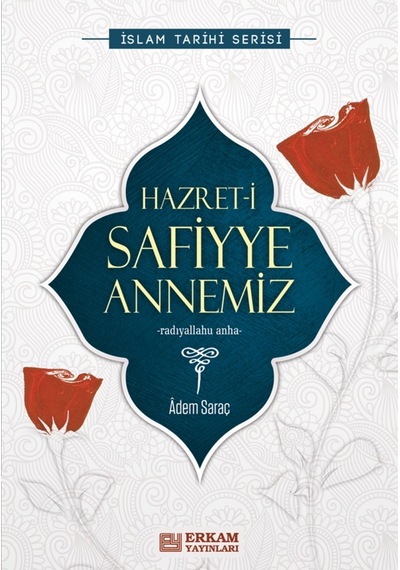 Hazreti Safiyye Annemiz - Adem Saraç 9786053025801