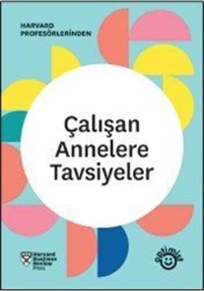 Çalışan Annelere Tavsiyeler / Harvard Business Review