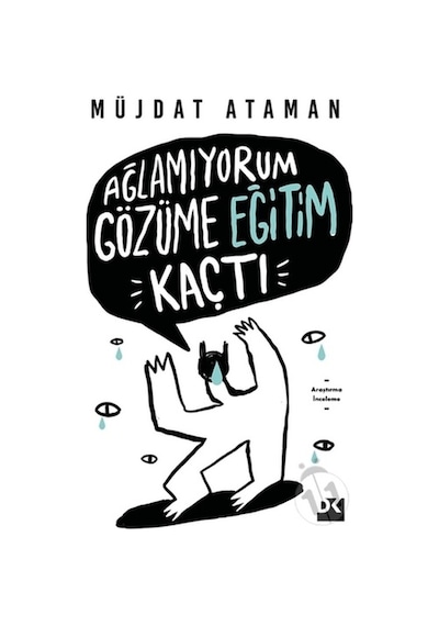Ağlamıyorum Gözüme Eğitim Kaçtı - Müjdat Ataman - Doğan Kitap