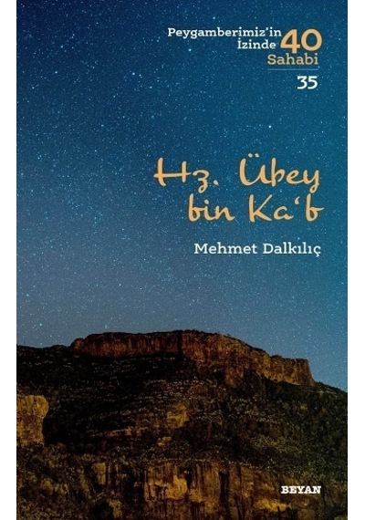 Hz. Übey bin Ka'b-Peygamberimiz'in İzinde 40 Sahabi 35 - Mehmet Dalkılıç - Beyan Yayınları