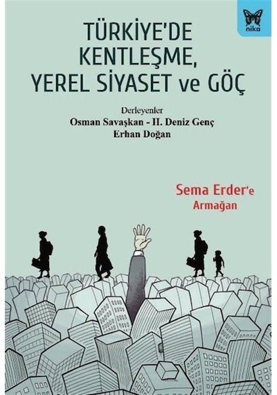 Türkiye'de Kentleşme, Yerel Siyaset Ve Göç / Erhan Doğan
