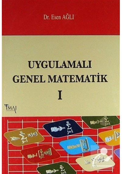 Uygulamalı Genel Matematik 1  -  Esen Ağlı  -  İmaj Yayıncılık