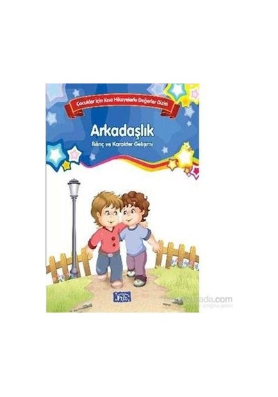Arkadaşlık Bilinç Ve Karakter Gelişimi Çocuklar İçin Kısa Hikayelerle Değerler Dizisi