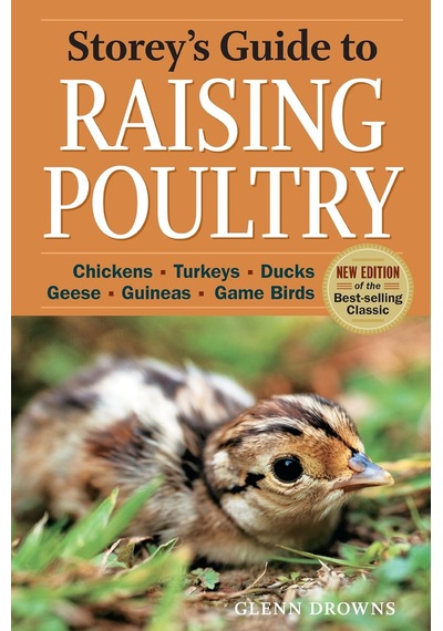Storey's Guide To Raising Poultry, 4th Edition: Chickens, Turkeys, Ducks, Geese, Guineas, Game Birds