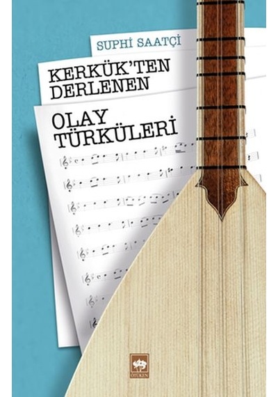 Kerkük Ten Derlenen Olay Türküleri