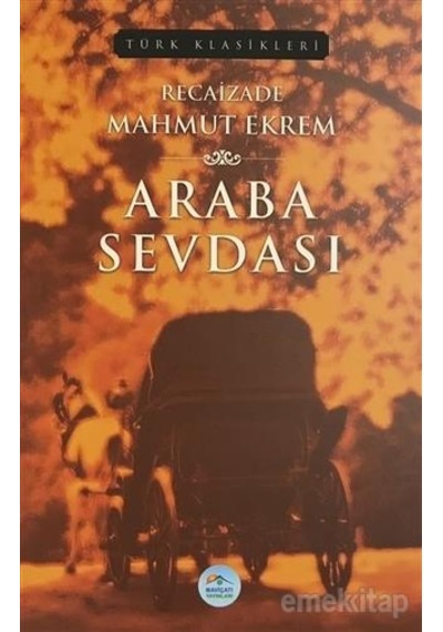 Araba Sevdası-Türk Klasikleri - Recaizade Mahmut Ekrem - Mavi Çatı Yayınları