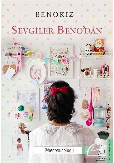 Sevgiler Beno'dan - Benokız - Destek Yayınları