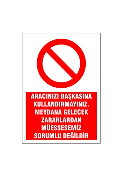Aracınızı Başkasına Kullandırtmayınız, İsg Uyarı Levhası