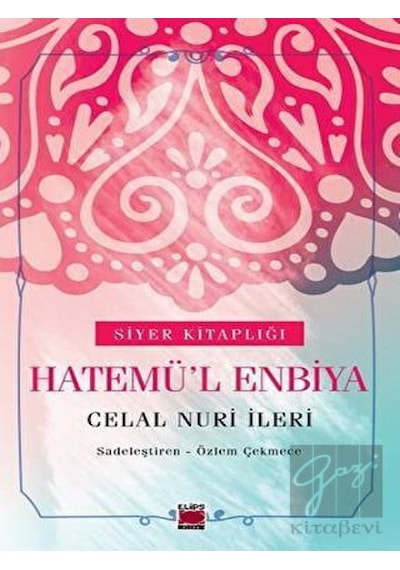Hatemü'l Enbiya  - Siyer Kitaplığı  - Celal Nuri İleri  - Elips Kitapları