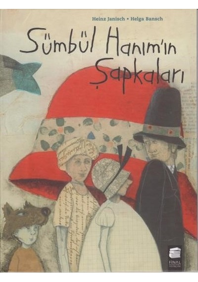 Sümbül Hanım'ın Şapkaları - Helga Bansch -  Heinz Janisch - Final Kültür Sanat Yayınları