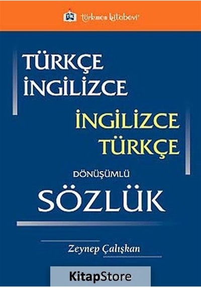 Türkçe - İngilizce / İngilizce - Türkçe Dönüşümlü Sözlük - Zeynep Çalışkan - Türkmen Kitabevi