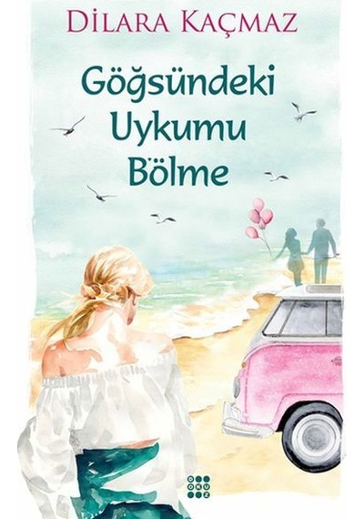 Göğsündeki Uykumu Bölme - Dilara Kaçmaz - Dokuz Yayınları