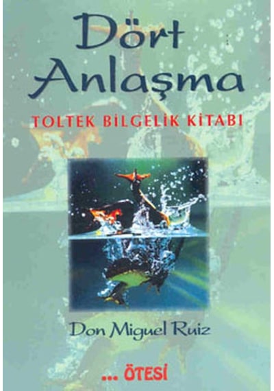 Dört Anlaşma - Don Miguel Ruiz - Ötesi Yayıncılık