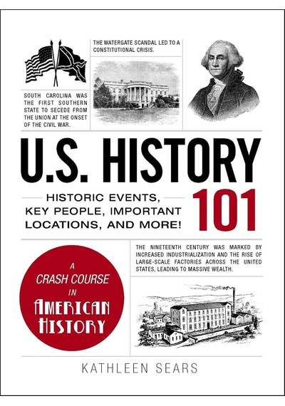 U.s. History 101: Historic Events, Key People, Important Locations, And More