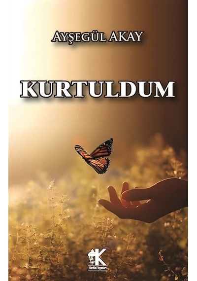 Kurtuldum - Ayşegül Akay - Korkut Yayınları