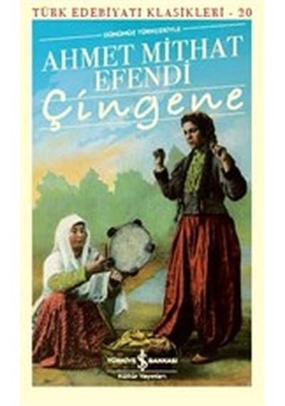 Çingene-Günümüz Türkçesiyle - Ahmet Mithat Efendi - İş Bankası Kültür Yayınları