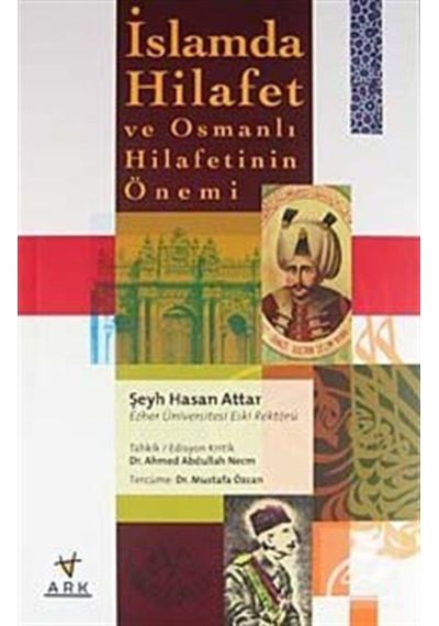İslamda Hilafet ve Osmanlı Hilafetinin Önemi - Hasan Attar - Ark Kitapları