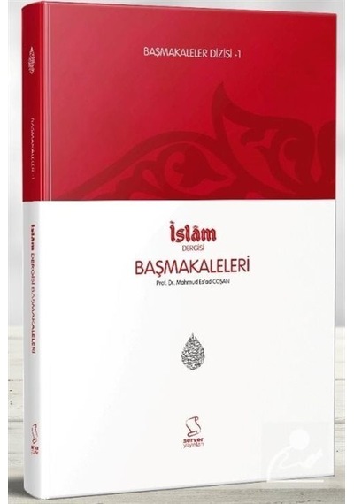 Başmakaleler 1 - İslam Dergisi Başmakaleleri - M. Es'ad Coşan - Server İletişim