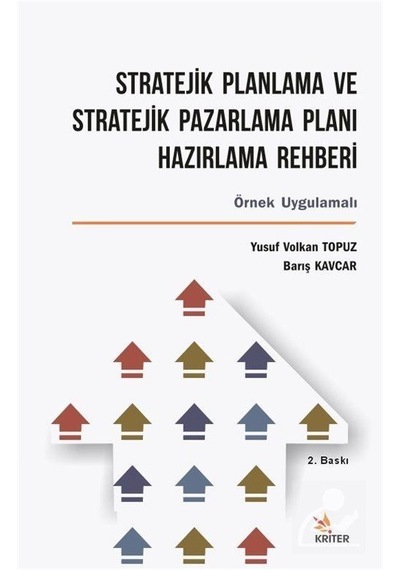Stratejik Planlama ve Stratejik Pazarlama Planı Hazırlama Rehberi - Yusuf Volkan Topuz -  Barış Kavcar - Kriter