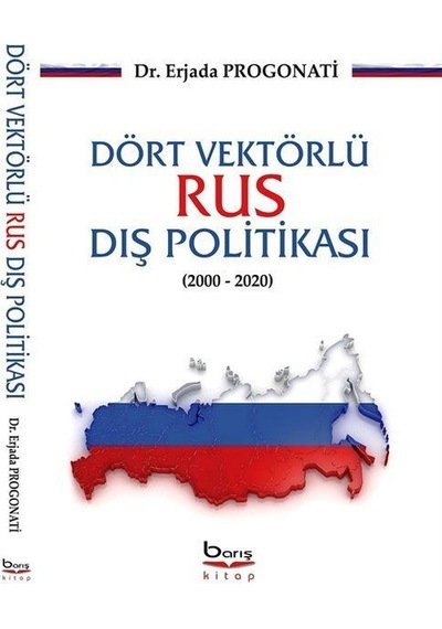 Dört Vektörlü Rus Dış Politikası (2000-2020) / Erjada Progonati