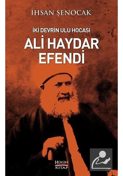 İki Devrin Ulu Hocası Ali Haydar Efendi - İhsan Şenocak - Hüküm Kitap