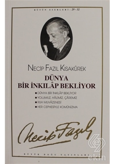 Dünya Bir İnkılap Bekliyor-YolumuzHalimizÇaremiz /Ruh Muvazenesi /Her Cephesiyle Komünizma - Necip Fazıl Kısakürek - Büyük Doğu Yayınları
