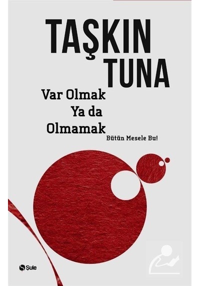 Var Olmak ya da Olmamak - Taşkın Tuna - Şule Yayınları